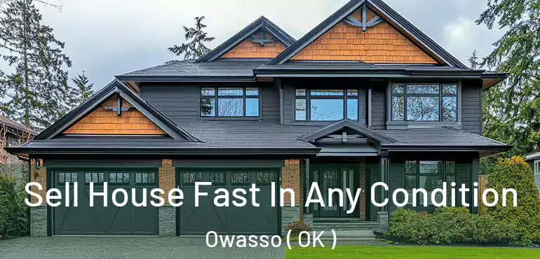  Sell House Fast In Any Condition Owasso ( OK )