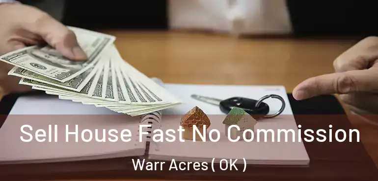  Sell House Fast No Commission Warr Acres ( OK )