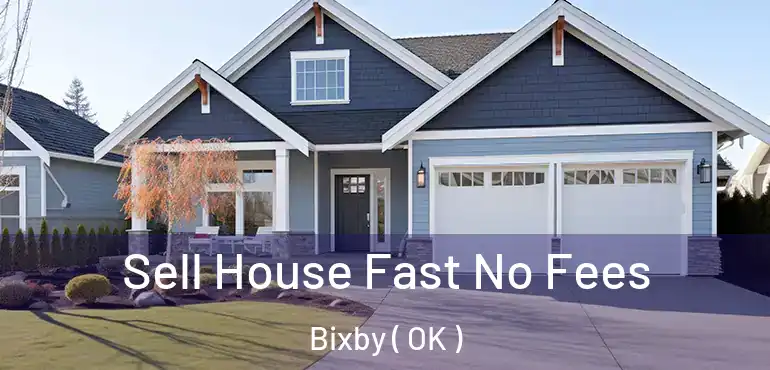 Sell House Fast No Fees Bixby ( OK )