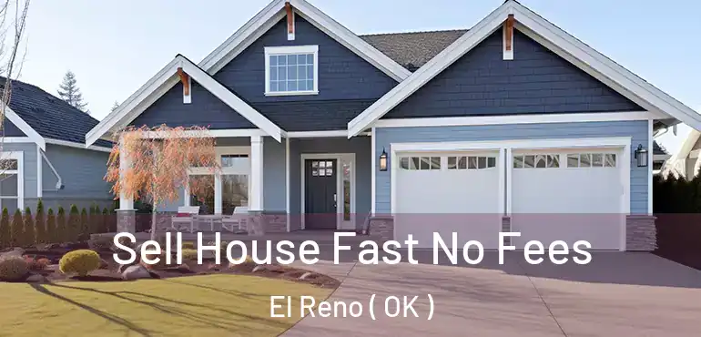 Sell House Fast No Fees El Reno ( OK )