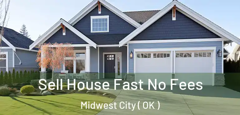  Sell House Fast No Fees Midwest City ( OK )