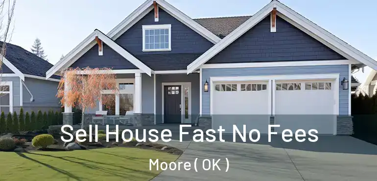  Sell House Fast No Fees Moore ( OK )