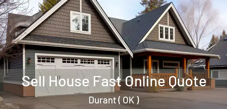  Sell House Fast Online Quote Durant ( OK )