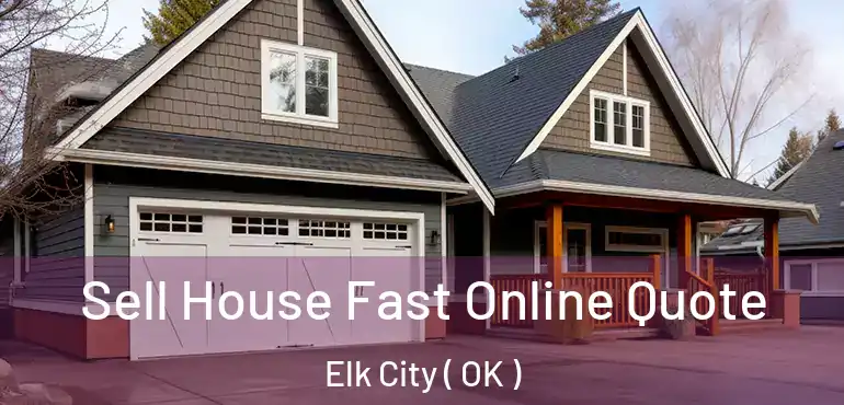  Sell House Fast Online Quote Elk City ( OK )