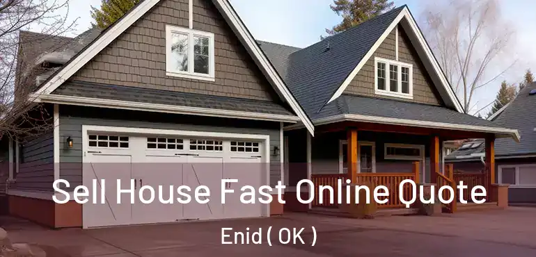 Sell House Fast Online Quote Enid ( OK )