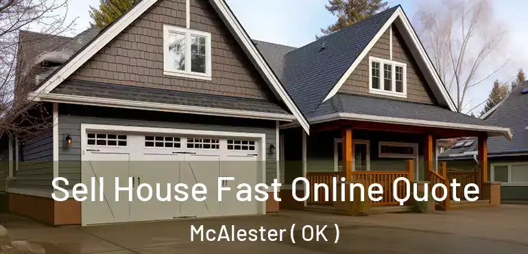  Sell House Fast Online Quote McAlester ( OK )