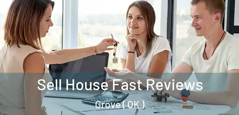  Sell House Fast Reviews Grove ( OK )