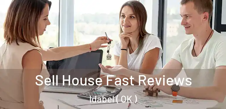  Sell House Fast Reviews Idabel ( OK )