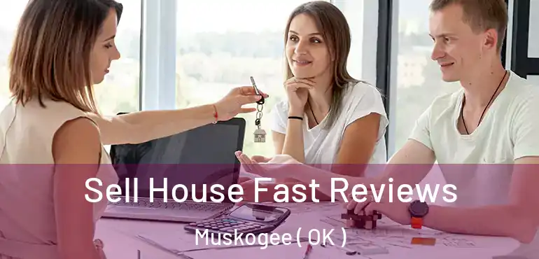  Sell House Fast Reviews Muskogee ( OK )