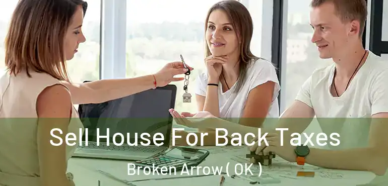  Sell House For Back Taxes Broken Arrow ( OK )