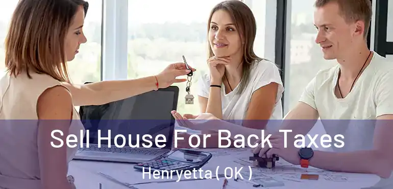  Sell House For Back Taxes Henryetta ( OK )