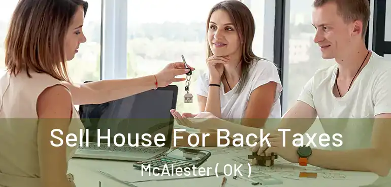  Sell House For Back Taxes McAlester ( OK )