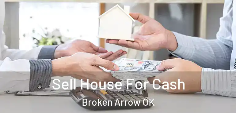  Sell House For Cash Broken Arrow OK
