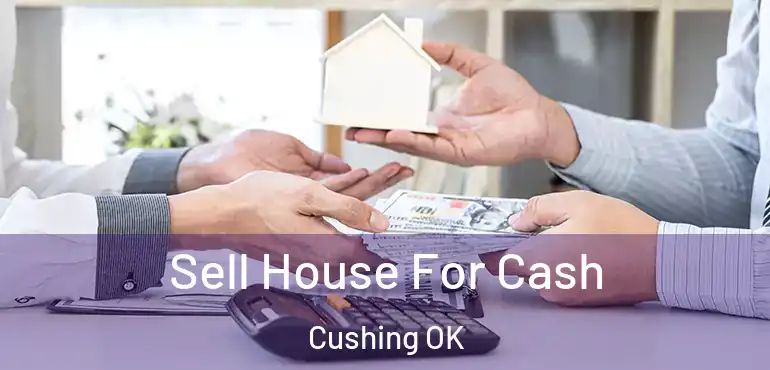  Sell House For Cash Cushing OK