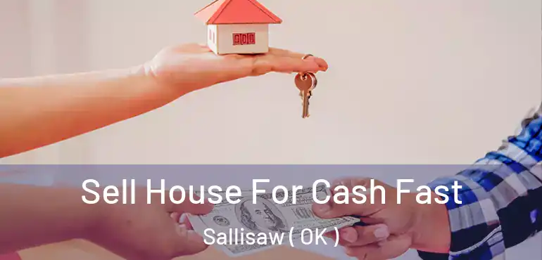  Sell House For Cash Fast Sallisaw ( OK )