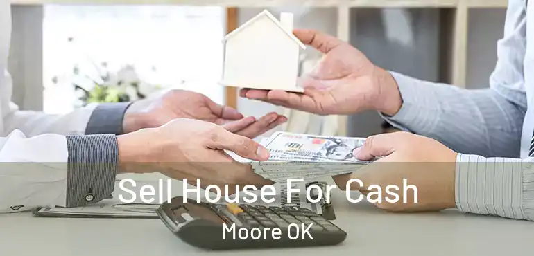  Sell House For Cash Moore OK