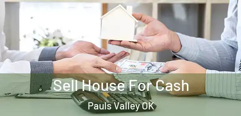 Sell House For Cash Pauls Valley OK