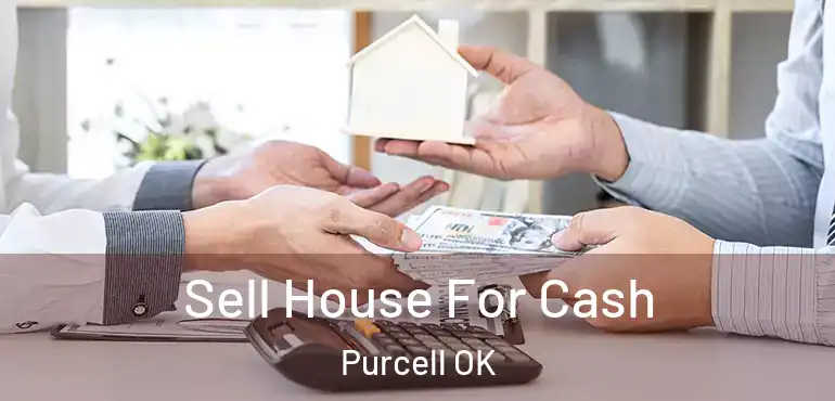  Sell House For Cash Purcell OK