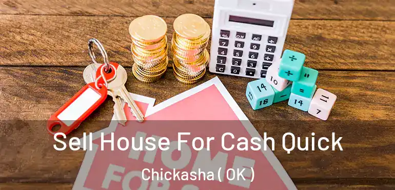 Sell House For Cash Quick Chickasha ( OK )