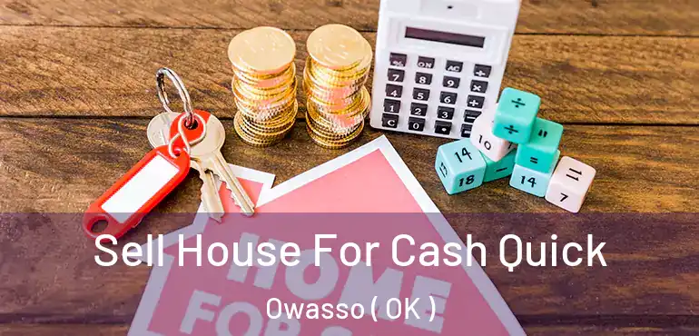  Sell House For Cash Quick Owasso ( OK )
