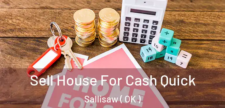  Sell House For Cash Quick Sallisaw ( OK )