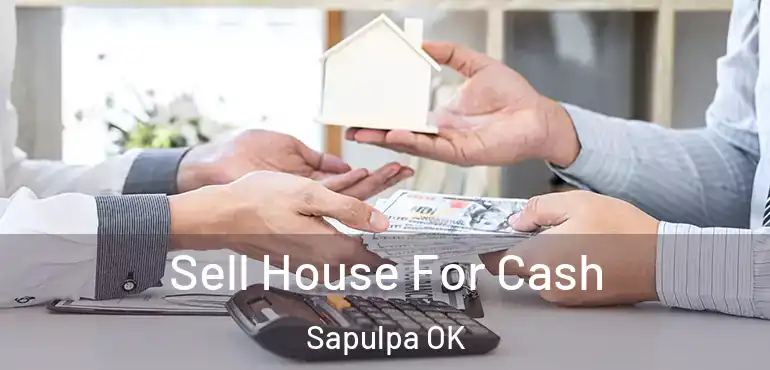 Sell House For Cash Sapulpa OK