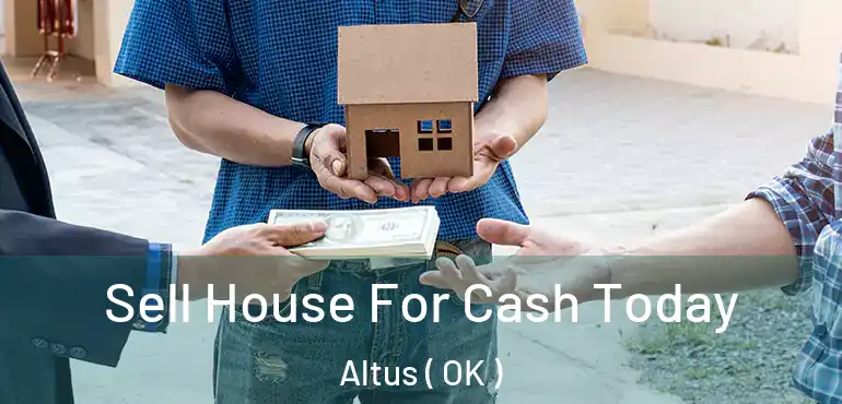  Sell House For Cash Today Altus ( OK )