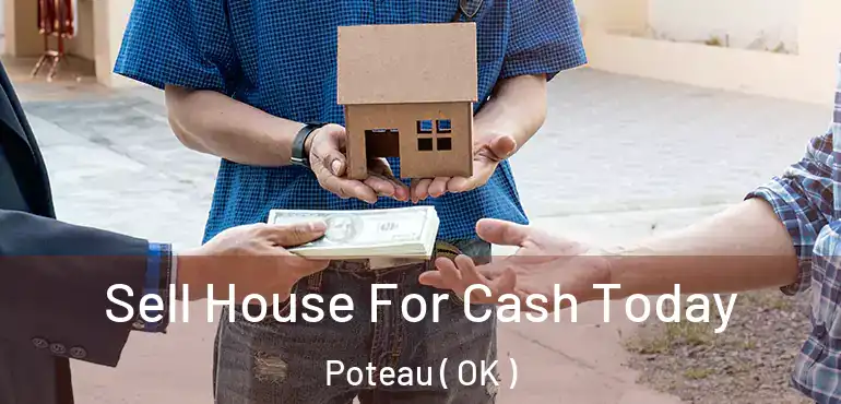  Sell House For Cash Today Poteau ( OK )