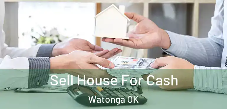 Sell House For Cash Watonga OK