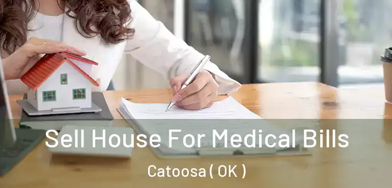  Sell House For Medical Bills Catoosa ( OK )