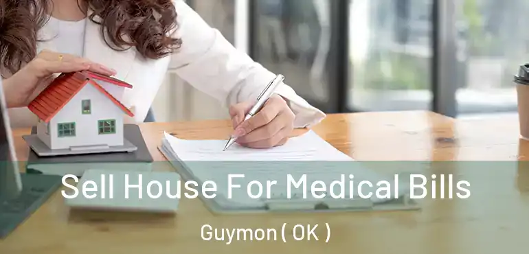  Sell House For Medical Bills Guymon ( OK )