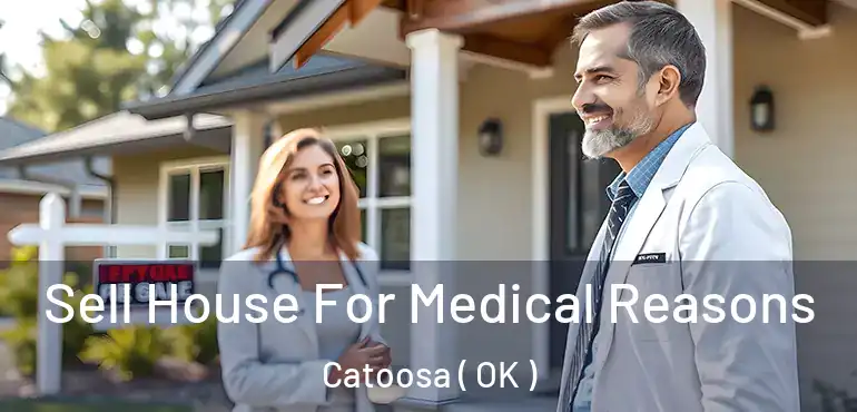  Sell House For Medical Reasons Catoosa ( OK )