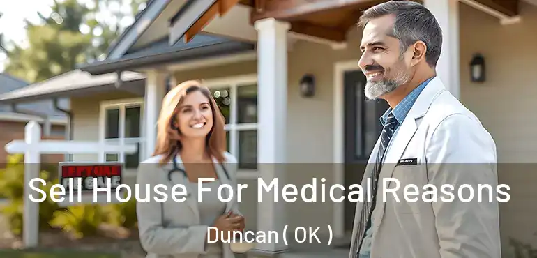 Sell House For Medical Reasons Duncan ( OK )