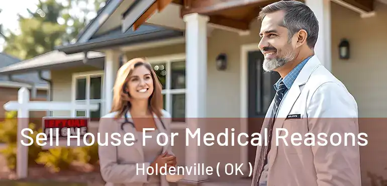 Sell House For Medical Reasons Holdenville ( OK )