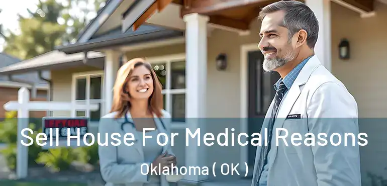  Sell House For Medical Reasons Oklahoma ( OK )