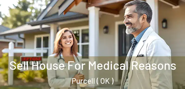  Sell House For Medical Reasons Purcell ( OK )