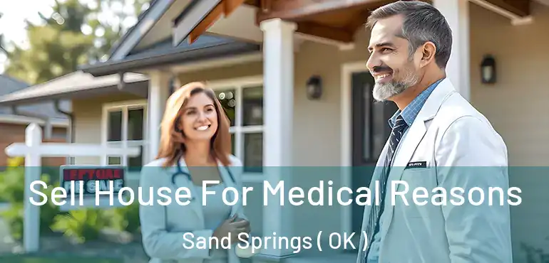  Sell House For Medical Reasons Sand Springs ( OK )
