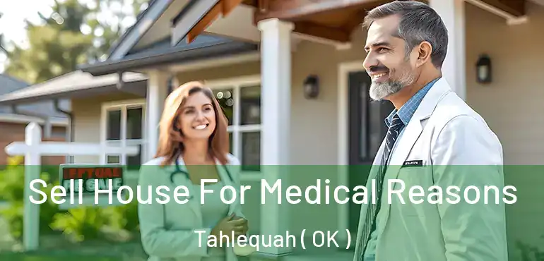  Sell House For Medical Reasons Tahlequah ( OK )