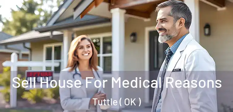  Sell House For Medical Reasons Tuttle ( OK )