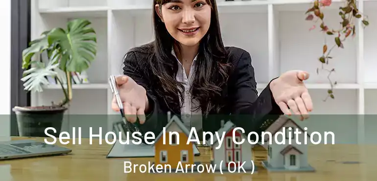 Sell House In Any Condition Broken Arrow ( OK )