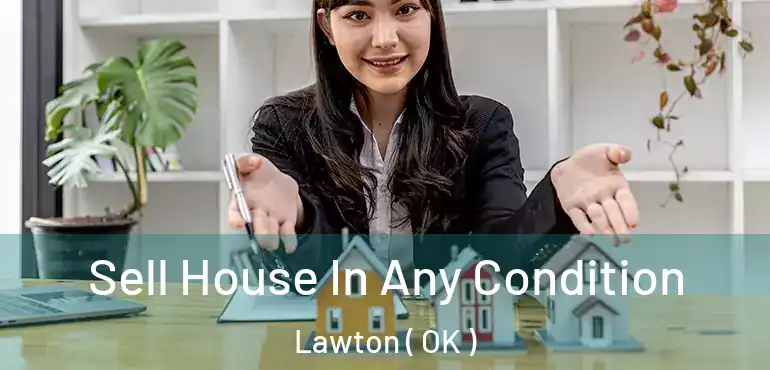  Sell House In Any Condition Lawton ( OK )
