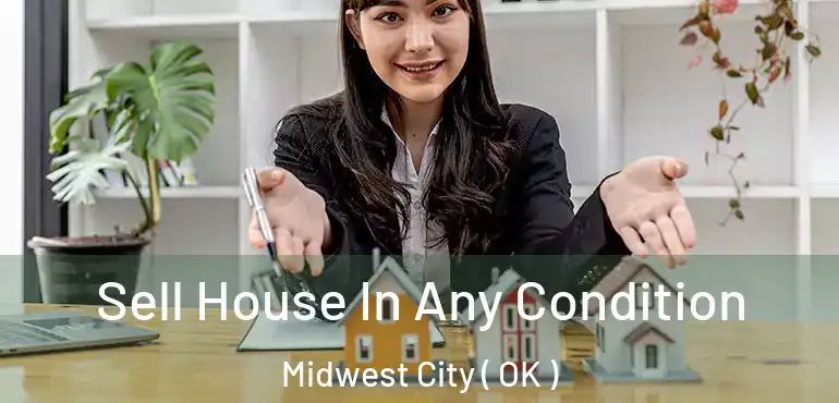  Sell House In Any Condition Midwest City ( OK )