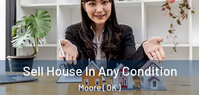  Sell House In Any Condition Moore ( OK )