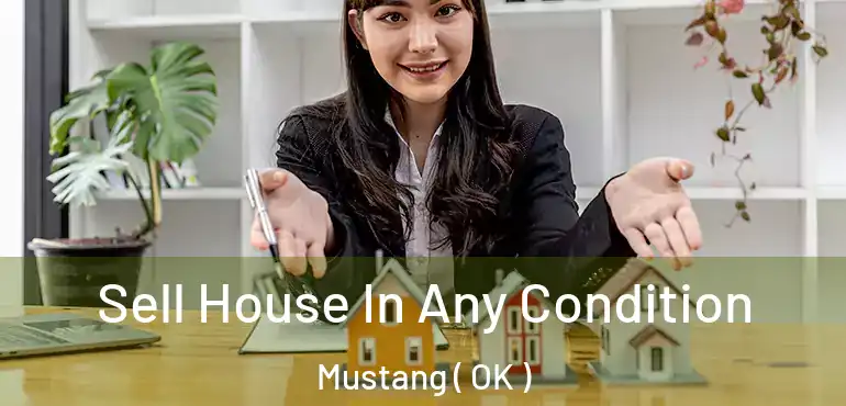  Sell House In Any Condition Mustang ( OK )