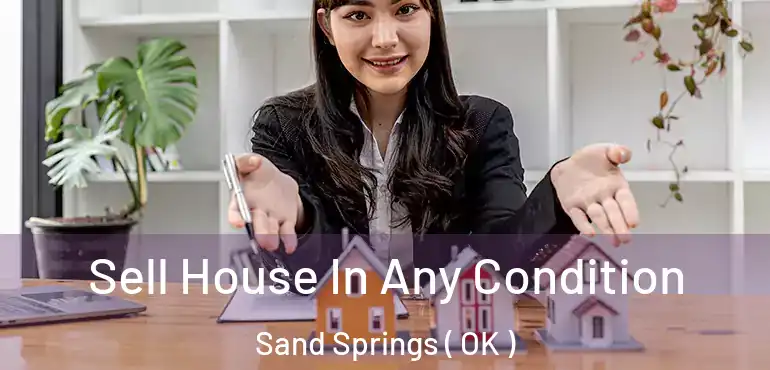  Sell House In Any Condition Sand Springs ( OK )