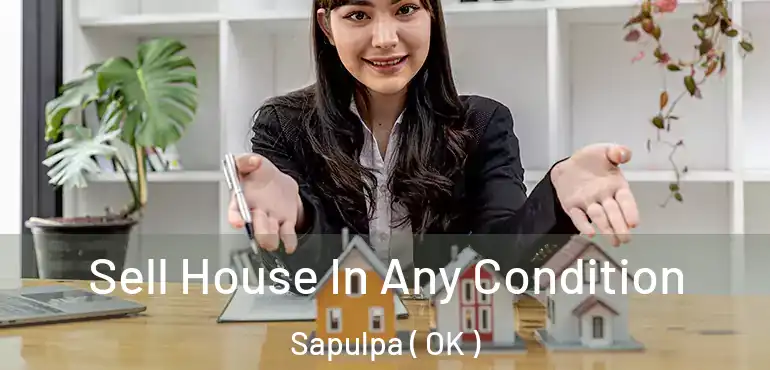  Sell House In Any Condition Sapulpa ( OK )