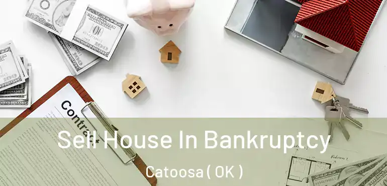  Sell House In Bankruptcy Catoosa ( OK )