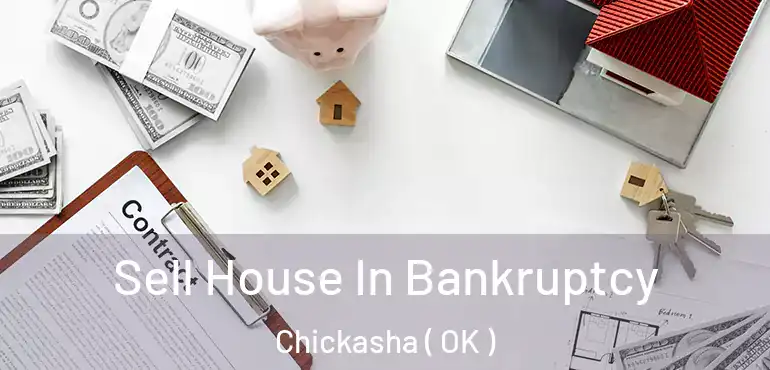  Sell House In Bankruptcy Chickasha ( OK )