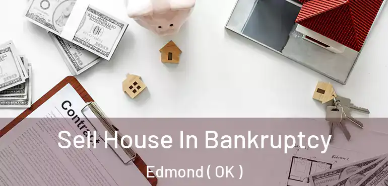  Sell House In Bankruptcy Edmond ( OK )