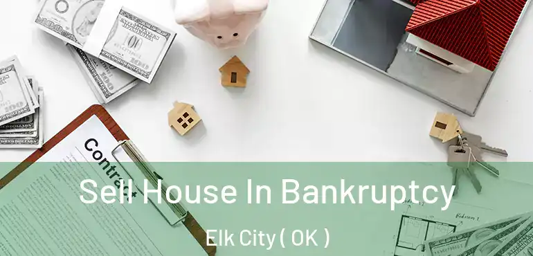  Sell House In Bankruptcy Elk City ( OK )